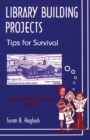 Library Building Projects : Tips for Survival - eBook