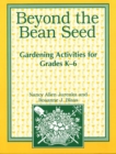 Beyond the Bean Seed : Gardening Activities for Grades K6 - eBook