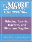 More Reading Connections : Bringing Parents, Teachers, and Librarians Together - eBook
