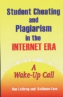 Student Cheating and Plagiarism in the Internet Era : A Wake-Up Call - eBook