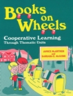 Books on Wheels : Cooperative Learning Through Thematic Units - eBook