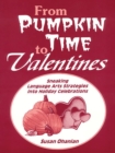From Pumpkin Time to Valentines : Sneaking Language Arts Strategies into Holiday Celebrations - eBook