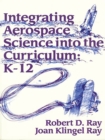 Integrating Aerospace Science into the Curriculum : K-12 - eBook