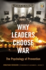 Why Leaders Choose War : The Psychology of Prevention - eBook