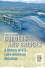 Borders and Bridges : A History of U.S.-Latin American Relations - eBook