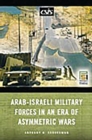 Arab-Israeli Military Forces in an Era of Asymmetric Wars - eBook