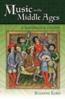 Music in the Middle Ages : A Reference Guide - eBook