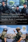 Military Organizations for Homeland Defense and Smaller-Scale Contingencies : A Comparative Approach - eBook
