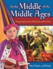 In the Middle of the Middle Ages : Integrating Content Standards and the Arts - eBook