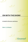 On with the Show! : A Guide for Directors and Actors - eBook