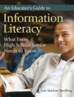 An Educator's Guide to Information Literacy : What Every High School Senior Needs to Know - eBook