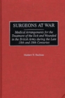 Surgeons at War : Medical Arrangements for the Treatment of the Sick and Wounded in the British Army during the late 18th and 19th Centuries - eBook