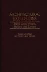 Architectural Excursions : Frank Lloyd Wright, Holland and Europe - eBook