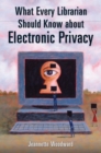 What Every Librarian Should Know about Electronic Privacy - eBook