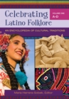 Celebrating Latino Folklore : An Encyclopedia of Cultural Traditions [3 volumes] - eBook