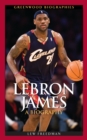 LeBron James: A Biography : A Biography - eBook