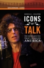 Icons of Talk : The Media Mouths That Changed America - eBook