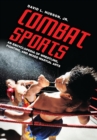 Combat Sports : An Encyclopedia of Wrestling, Fighting, and Mixed Martial Arts - eBook