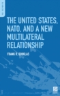 The United States, NATO, and a New Multilateral Relationship - eBook