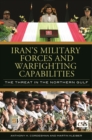 Iran's Military Forces and Warfighting Capabilities : The Threat in the Northern Gulf - eBook