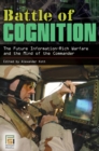 Battle of Cognition : The Future Information-Rich Warfare and the Mind of the Commander - eBook