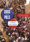 Crisis at the Polls : An Electoral Reform Handbook - eBook