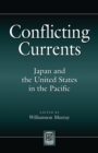 Conflicting Currents : Japan and the United States in the Pacific - eBook