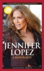 Jennifer Lopez: A Biography : A Biography - eBook