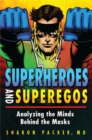 Superheroes and Superegos : Analyzing the Minds Behind the Masks - eBook
