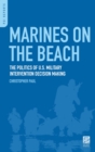 Marines on the Beach : The Politics of U.S. Military Intervention Decision Making - eBook