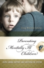 Parenting Mentally Ill Children : Faith, Caring, Support, and Surviving the System - eBook