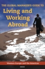 The Global Manager's Guide to Living and Working Abroad : Western Europe and the Americas - eBook