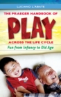 The Praeger Handbook of Play across the Life Cycle : Fun from Infancy to Old Age - eBook