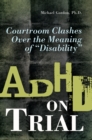 ADHD on Trial : Courtroom Clashes over the Meaning of Disability - eBook