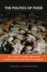 The Politics of Food : The Global Conflict between Food Security and Food Sovereignty - eBook