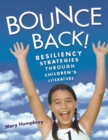 Bounce Back! : Resiliency Strategies Through Children's Literature - eBook
