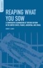 Reaping What You Sow : A Comparative Examination of Torture Reform in the United States, France, Argentina, and Israel - eBook