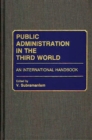 Public Administration in the Third World : An International Handbook - eBook