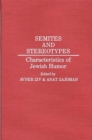 Semites and Stereotypes : Characteristics of Jewish Humor - eBook