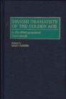 Spanish Dramatists of the Golden Age : A Bio-Bibliographical Sourcebook - eBook