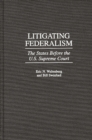 Litigating Federalism : The States Before the U.S. Supreme Court - eBook