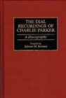 The Dial Recordings of Charlie Parker : A Discography - eBook