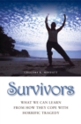 Survivors : What We Can Learn from How They Cope with Horrific Tragedy - eBook