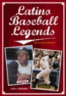 Latino Baseball Legends: An Encyclopedia : An Encyclopedia - eBook