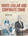 White-Collar and Corporate Crime : A Documentary and Reference Guide - eBook