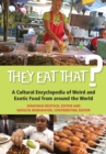 They Eat That? : A Cultural Encyclopedia of Weird and Exotic Food from around the World - eBook