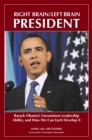 Right Brain/Left Brain President : Barack Obama's Uncommon Leadership Ability and How We Can Each Develop It - eBook