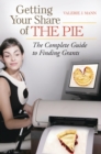 Getting Your Share of the Pie: The Complete Guide to Finding Grants : The Complete Guide to Finding Grants - eBook
