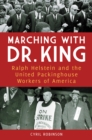 Marching with Dr. King : Ralph Helstein and the United Packinghouse Workers of America - eBook