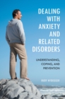 Dealing with Anxiety and Related Disorders : Understanding, Coping, and Prevention - eBook